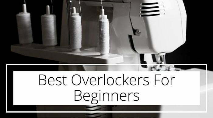 Best Overlockers For Beginners
