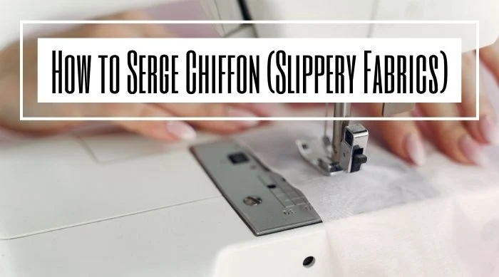 How to Serge Chiffon (Slippery Fabrics)